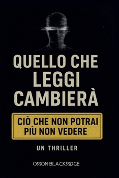 Quello Che Leggi Cambierà Ciò Che Non Potrai Più Non Vedere (Italian Edition)