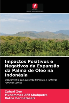 Paperback Impactos Positivos e Negativos da Expansão da Palma de Óleo na Indonésia [Portuguese] Book