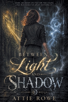 Between Light & Shadow: Book One of the Radiance and Ruin Trilogy