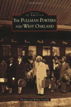 The Pullman Porters and West Oakland (Images of America: California) - Book  of the Images of America: California