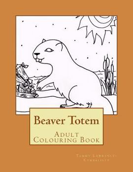Paperback Beaver Totem: Adult Colouring Book