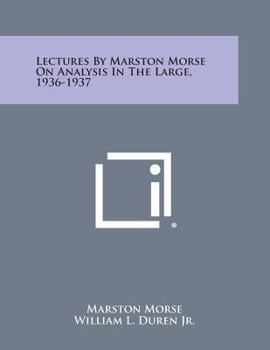 Paperback Lectures by Marston Morse on Analysis in the Large, 1936-1937 Book