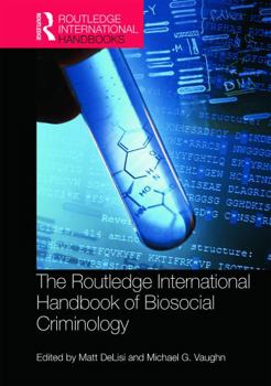 Hardcover The Routledge International Handbook of Biosocial Criminology Book