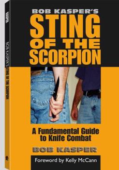 Paperback Bob Kasper's Sting of the Scorpion: A Fundamental Guide to Knife Combat Book