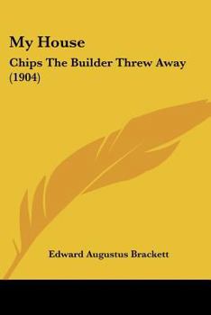 My House, Chips the Builder Threw Away: Poems