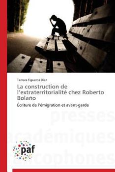 Paperback La construction de l extraterritorialité chez roberto bolaño [French] Book