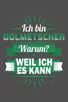 Paperback Ich Bin Dolmetscher - Warum? Weil Ich Es Kann: Praktischer Wochenplaner für ein ganzes Jahr ohne festes Datum [German] Book