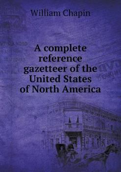 Paperback A complete reference gazetteer of the United States of North America Book