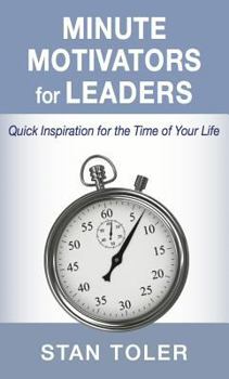 Paperback Minute Motivators for Leaders: Quick Inspiration for the Time of Your Life Book