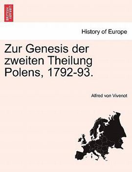 Paperback Zur Genesis Der Zweiten Theilung Polens, 1792-93. Zweiter Band. [German] Book