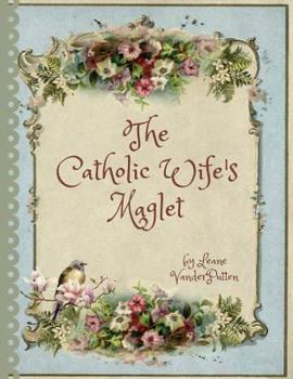 Paperback The Catholic Wife's Maglet: A Catholic Wife's Magazine/Booklet Book