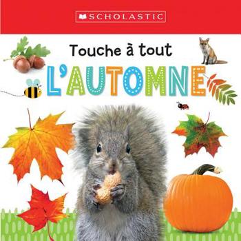 Board book Apprendre Avec Scholastic: Touche À Tout: l'Automne [French] Book