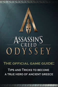 Paperback ASSASSIN'S CREED ODYSSEY Guide: Tips and Tricks to become a true hero of ancient greece Book