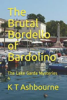 Paperback The Brutal Bordello of Bardolino: The Lake Garda Mysteries 4 Book