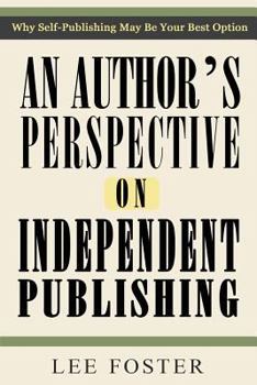Paperback An Author's Perspective on Independent Publishing: Why Self-Publishing May Be Your Best Option Book