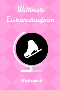 Paperback Weltbeste Eiskunstl?uferin Notizbuch: A5 Notizbuch KARIERT f?r Eiskunstl?ufer - Eiskunstlauf - Training - Geschenkidee - Eiskunstlauf - Schlittschuhla [German] Book