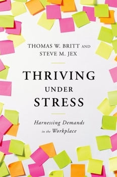 Hardcover Thriving Under Stress: Harnessing Demands in the Workplace Book