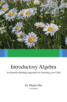 Paperback Introductory Algebra: An Intuition-Building Approach For Teaching Your Child Book
