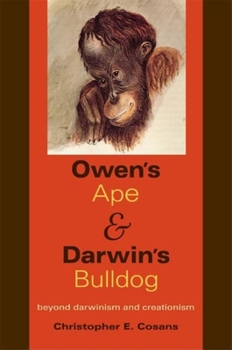 Paperback Owen's Ape and Darwin's Bulldog: Beyond Darwinism and Creationism Book