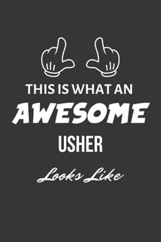This Is What An Awesome Usher Looks Like Notebook: Lined Journal, 120 Pages, 6 x 9, Matte Finish