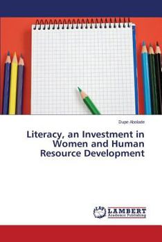 Paperback Literacy, an Investment in Women and Human Resource Development Book