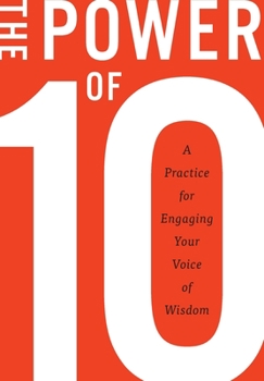 Hardcover The Power of 10: A practice for engaging your voice of wisdom Book