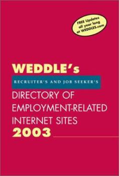 Paperback Weddle's Directory of Employment-Related Internet Sites for Recruiters & Job Seekers 2003 (Weddle's Directory of Employment Realted Internet Sites for Recruiters and Job Seekers, 2003) Book