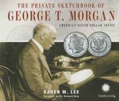 Hardcover The Private Sketchbook of George T. Morgan: America's Silver Dollar Artist Book
