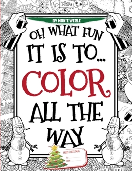 Oh What Fun It Is To Color All The Way: An Elf Endorsed Adult Christmas Coloring Book (Love at Frost Sight!)