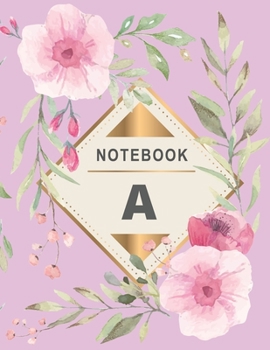 Paperback Notebook: Monogram intial Letter A - Flower Design Journal Gift for Her / Him Book