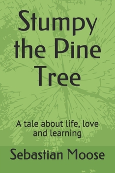Paperback Stumpy the Pine Tree: A tale about life, love and learning Book