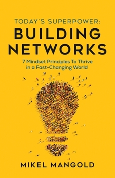 Paperback Today's Superpower - Building Networks: 7 Mindset Principles to Thrive in a Fast-Changing World Book