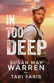 In Too Deep: Romantic Suspense Thriller set in the Grand Canyon with Second Chances, Action, and Medical Drama - Book #2 of the Summer Rangers