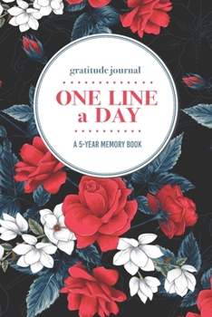 Paperback Gratitude Journal - One Line a Day - A 5-Year Memory Book: 5-Year Gratitude Journal - 5-Year Diary - Floral Notebook for Keepsake Memories and Journal Book