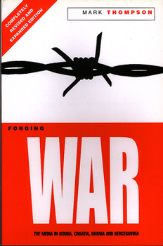 Paperback Forging War: The Media in Serbia, Croatia, Bosnia, and Hercegovina Book