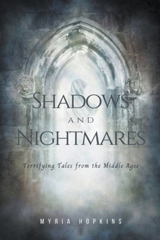 Paperback Shadows and Nightmares: Terrifying Tales from the Middle Ages Book