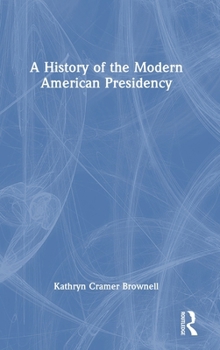 Hardcover A History of the Modern American Presidency Book