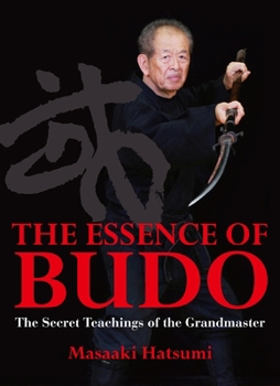Hardcover The Essence of Budo: The Secret Teachings of the Grandmaster Book