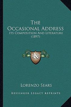 Paperback The Occasional Address: Its Composition And Literature (1897) Book