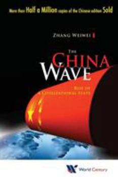 The China Wave: Rise of a Civilizational State - Book #2 of the Zhang Weiwei's China Trilogy