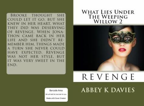 Paperback What Lies Under The Weeping Willow: Revenge Book