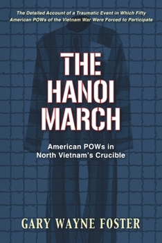 Paperback The Hanoi March: American POWs in North Vietnam's Crucible Book