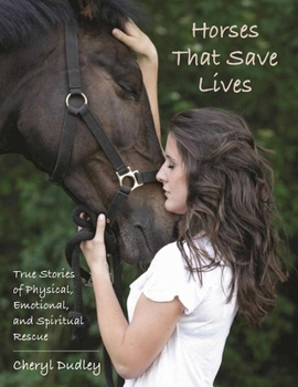 Paperback Horses That Save Lives: True Stories of Physical, Emotional, and Spiritual Rescue Book