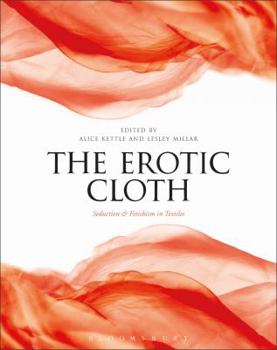 Paperback The Erotic Cloth: Seduction and Fetishism in Textiles Book