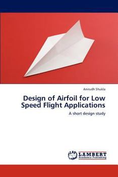 Paperback Design of Airfoil for Low Speed Flight Applications Book
