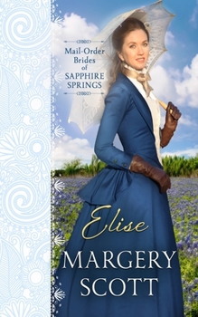 Elise - Book #4 of the Mail-Order Brides of Sapphire Springs