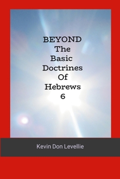 Paperback BEYOND The Basic Doctrines of Hebrews 6 Book