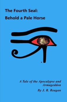 Paperback The Fourth Seal: Behold a Pale Horse: A Tale of the Apocalypse and Armageddon Book