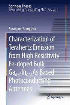 Hardcover Characterization of Terahertz Emission from High Resistivity Fe-Doped Bulk Ga0.69in0.31as Based Photoconducting Antennas Book