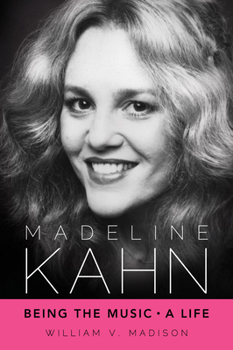 Hardcover Madeline Kahn: Being the Music, a Life Book